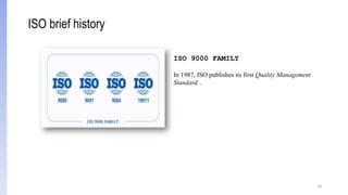 10
ISO 9000 FAMILY
In 1987, ISO publishes its first Quality Management
Standard. .
ISO brief history
 