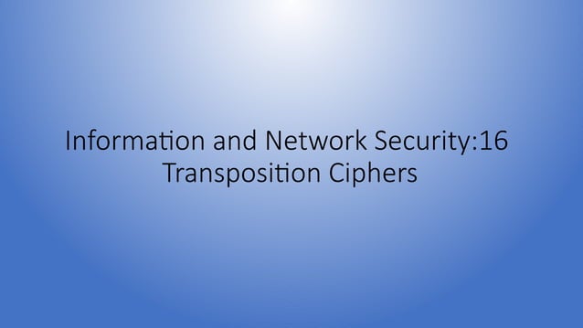 informationandnetworksecurity16transpositionciphers-210723152730.pptx
