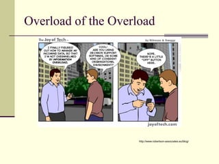 Overload of the Overload
http://www.robertson-associates.eu/blog/