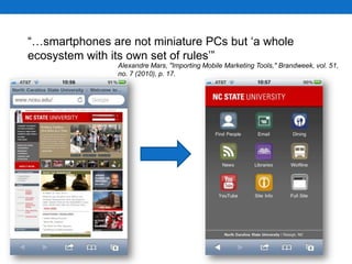 “…smartphones are not miniature PCs but ‘a whole ecosystem with its own set of rules’”Alexandre Mars, "Importing Mobile Marketing Tools," Brandweek, vol. 51, no. 7 (2010), p. 17.