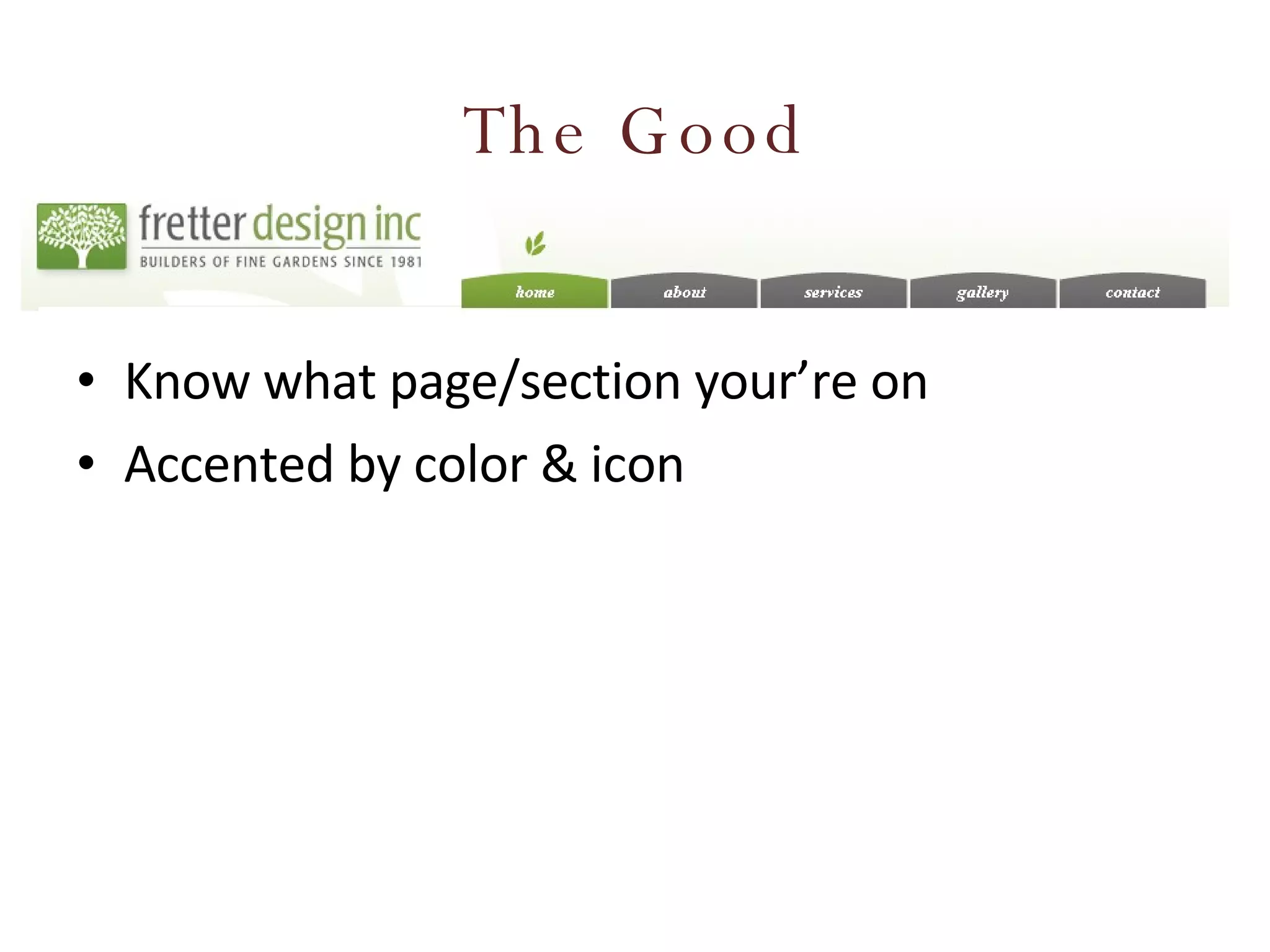 The Good Know what page/section your’re on Accented by color & icon 