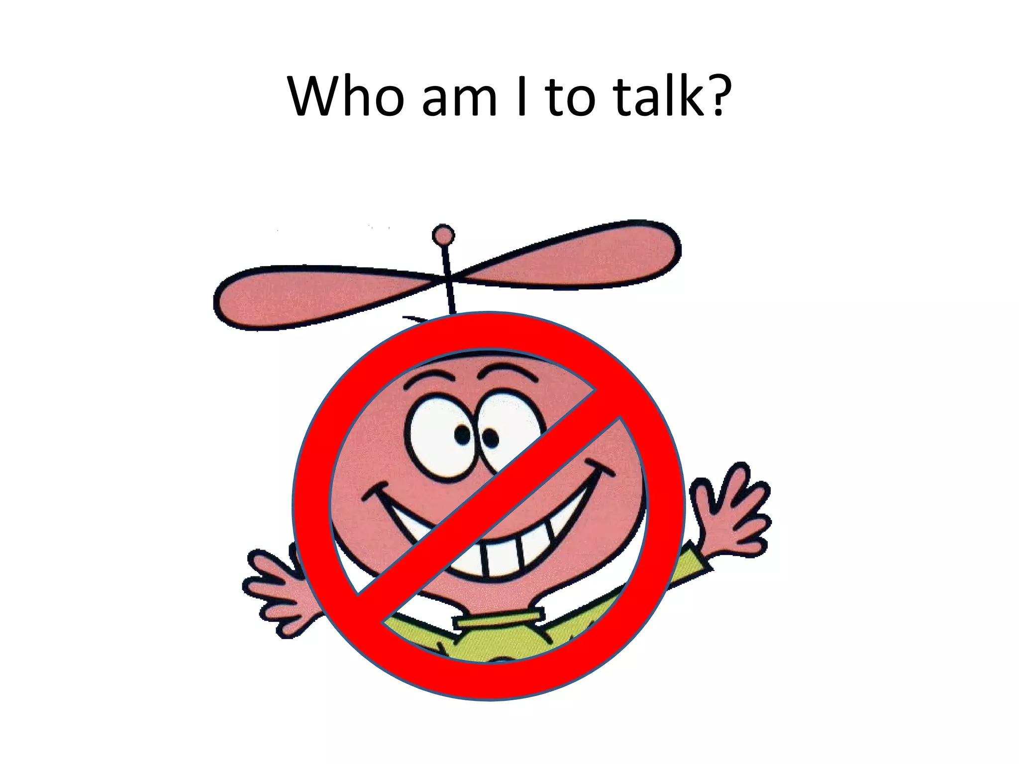 Who am I to talk? 
