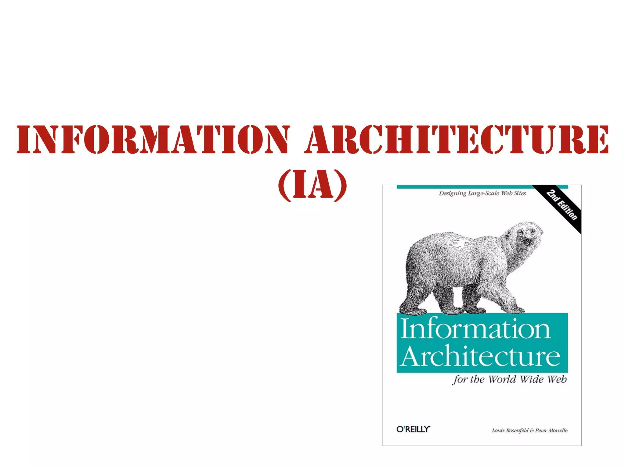 Information Architecture
(IA)