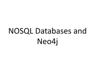 NOSQL Databases and
      Neo4j
 