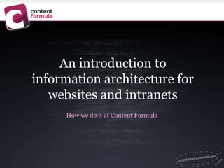 An introduction to information architecture for websites and intranets How we do it at Content Formula 