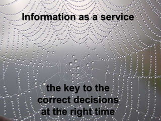 Information as a service




                                the key to the
                              correct decisions
                               at the right time
1                 4/27/2009   Title of presentation
    © Acando AB
 