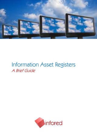 Information Asset Registers
A Brief Guide
 