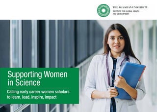 Supporting Women
in Science
Calling early career women scholars
to learn, lead, inspire, impact
 