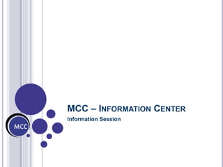 MCC –Information Center Information Session 