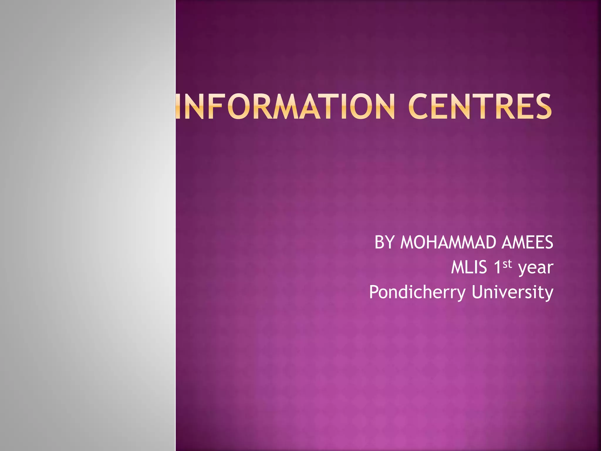 BY MOHAMMAD AMEES 
MLIS 1st year 
Pondicherry University 
 