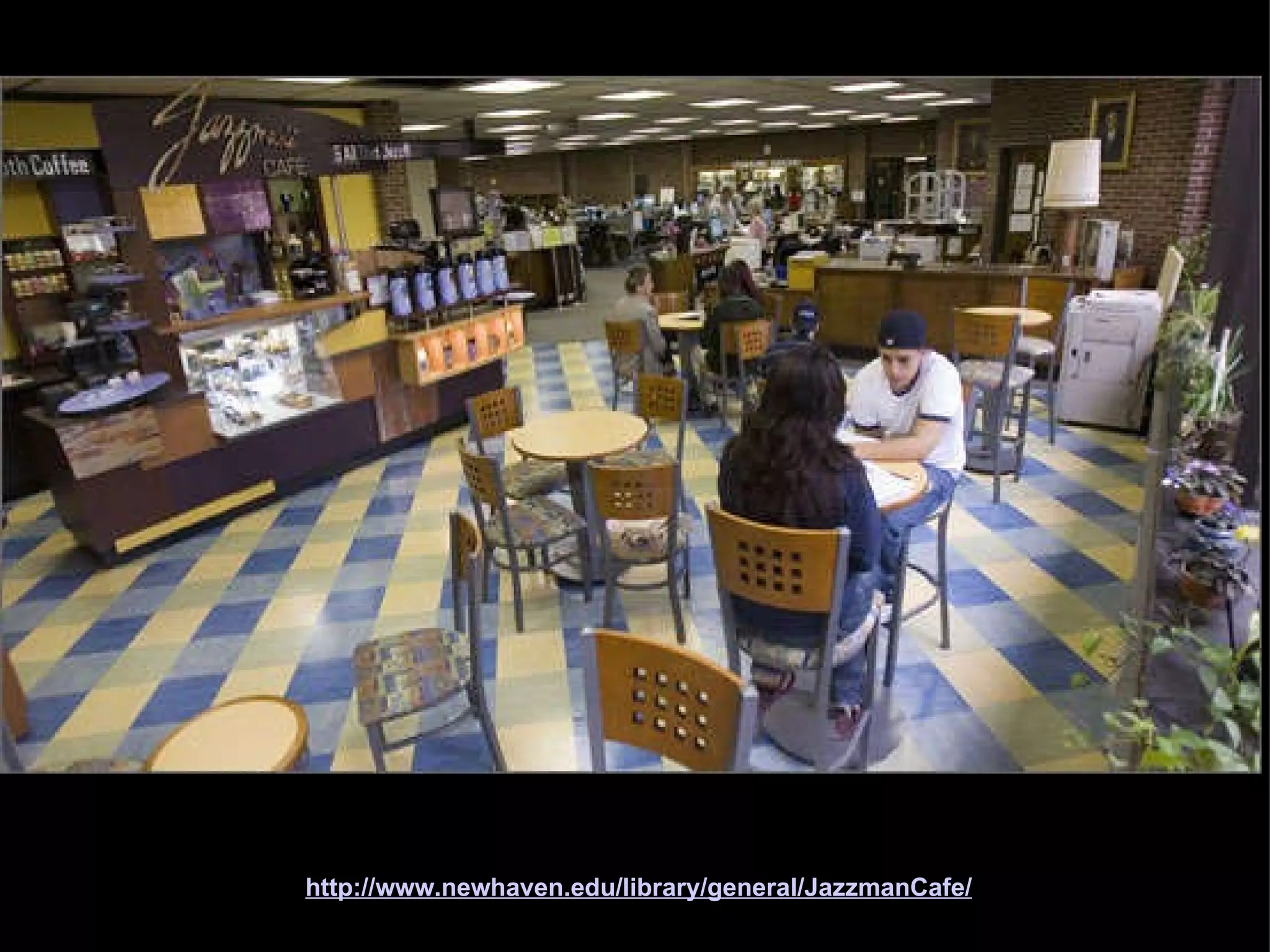 University of New Haven Library Library Cafe http://www.newhaven.edu/library/general/JazzmanCafe/ 