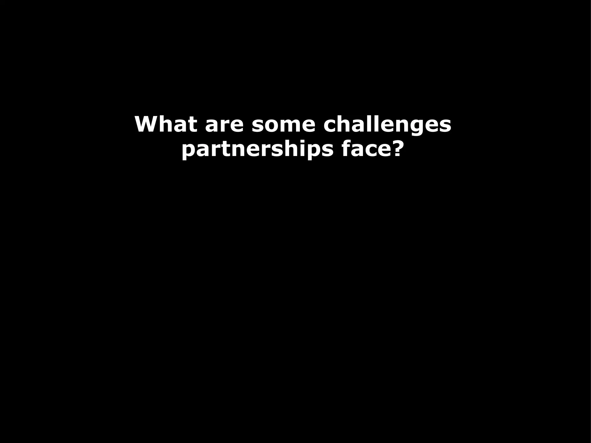   What are some challenges partnerships face? 