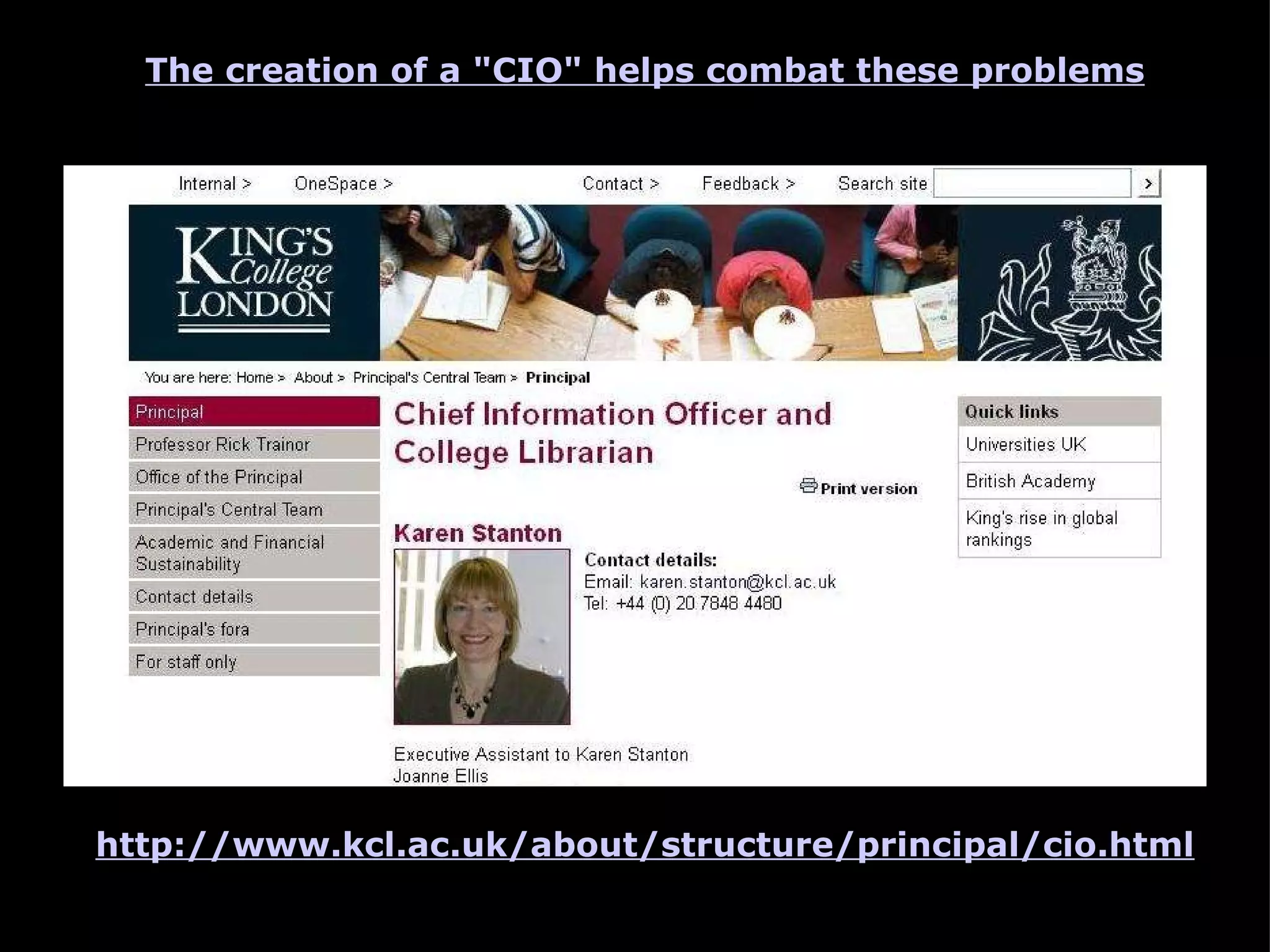http://www.kcl.ac.uk/about/structure/principal/cio.html   The creation of a "CIO" helps combat these problems 