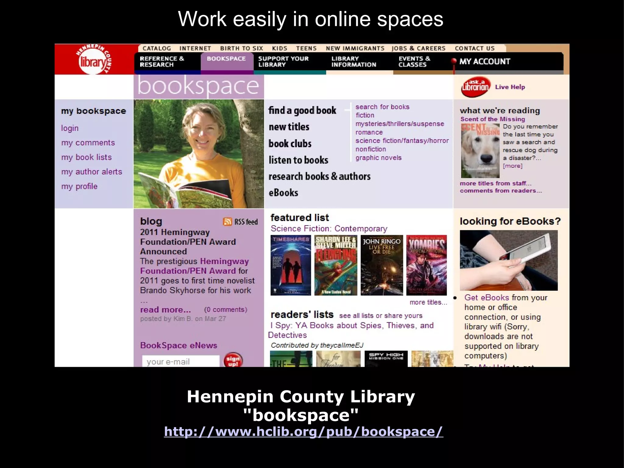 Hennepin County Library  "bookspace"  http://www.hclib.org/pub/bookspace/ Work easily in online spaces 