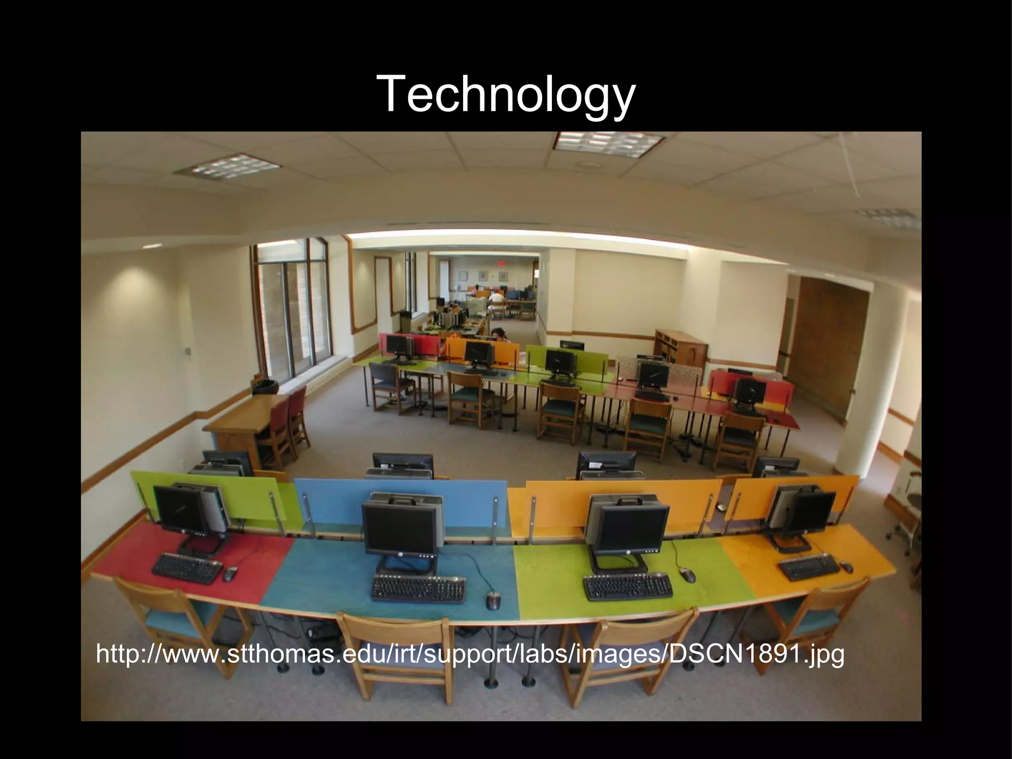 Technology http://www.stthomas.edu/irt/support/labs/images/DSCN1891.jpg 