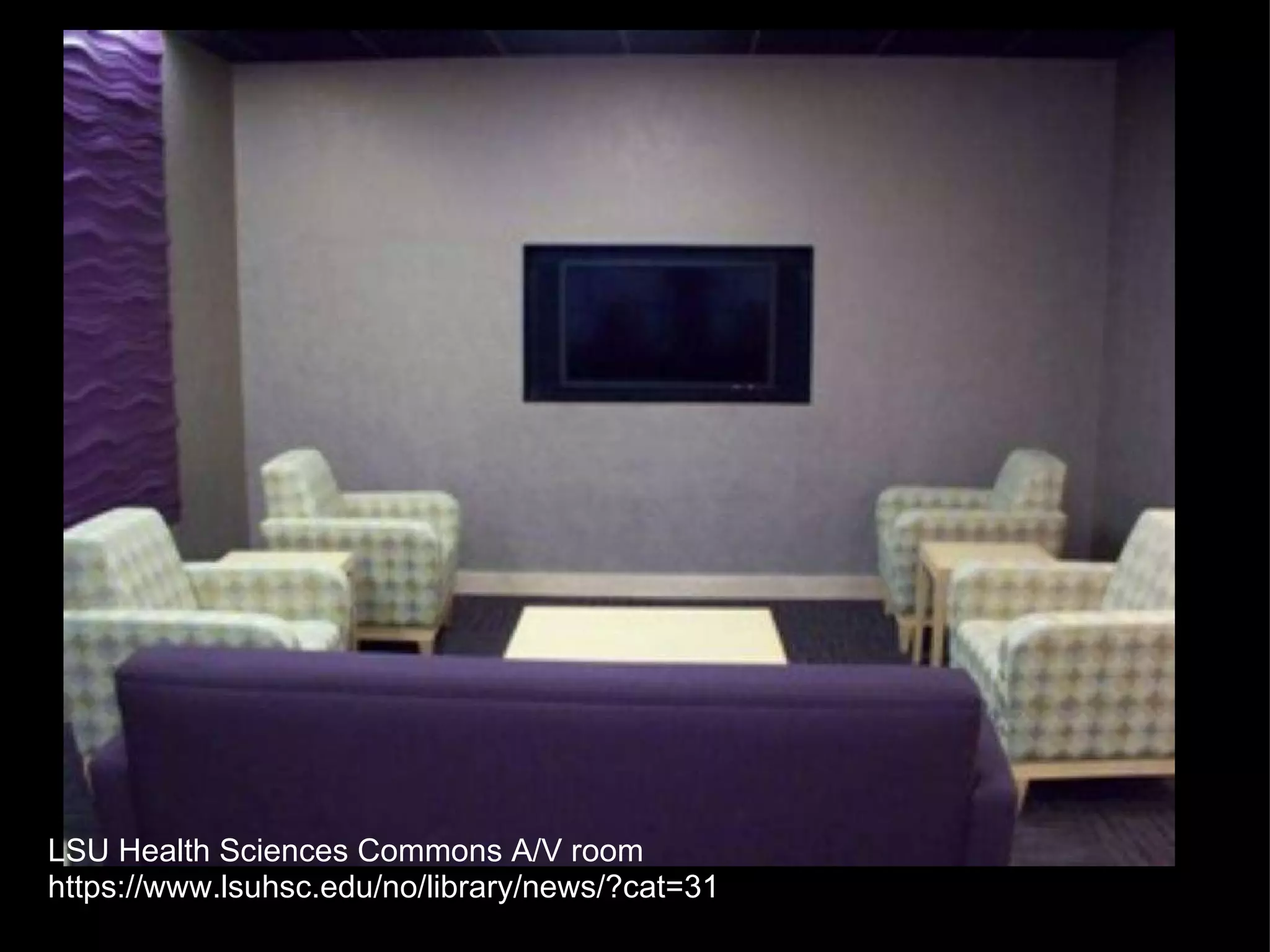 LSU Health Sciences Commons A/V room https://www.lsuhsc.edu/no/library/news/?cat=31 