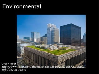 Environmental   Green Roof http://www.flickr.com/photos/chicago2016/2757155721/sizes/m/in/photostream/  
