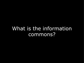 What is the information commons?   