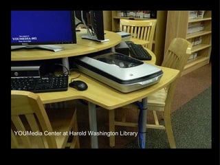 YOUMedia Center at Harold Washington Library 