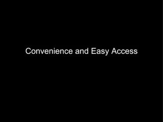 Convenience and Easy Access 