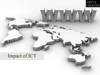 Your own sub headline
Templates
Impact of ICT
 
