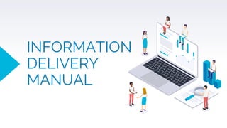 INFORMATION
DELIVERY
MANUAL
 