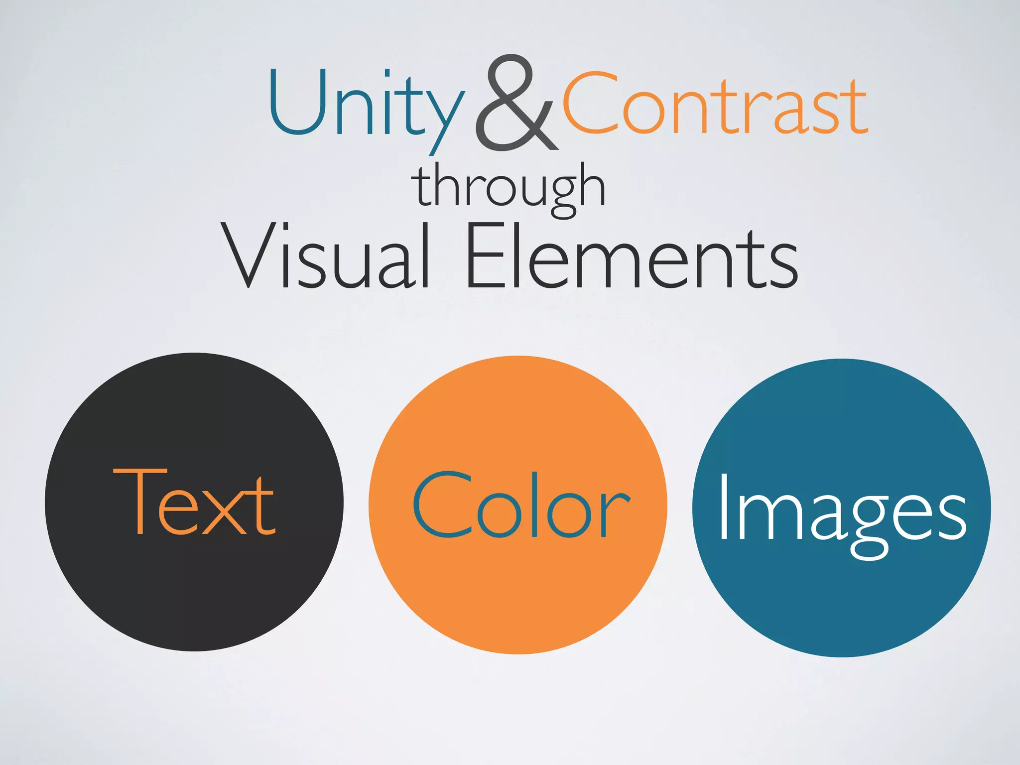 Unity &Contrast
through

Visual Elements
Text

Color Images

 