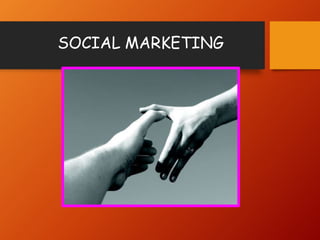 SOCIAL MARKETING
 