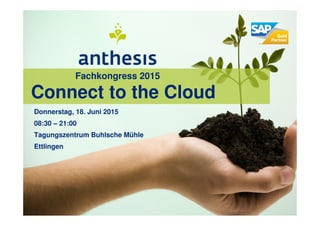 Donnerstag, 18. Juni 2015
08:30 – 21:00
Tagungszentrum Buhlsche Mühle
Ettlingen
Connect to the Cloud
Fachkongress 2015
 