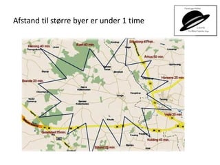 Afstand til større byer er under 1 time
 