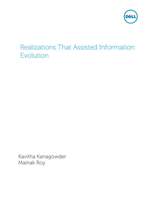 Realizations That Assisted Information Evolution 
Kavitha Kanagowder 
Mainak Roy 
 