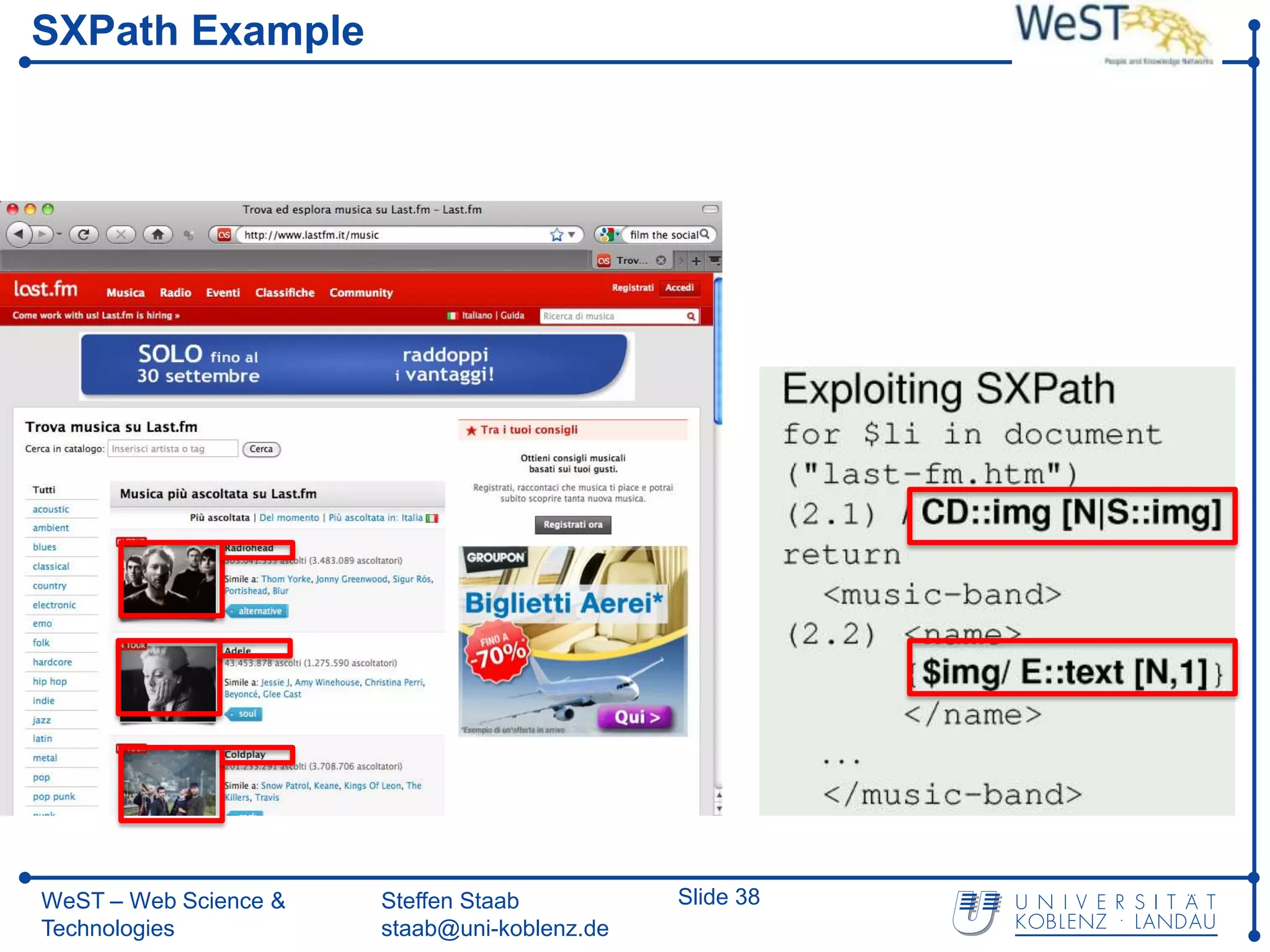 SXPath Example




WeST – Web Science &   Steffen Staab          Slide 38
Technologies           staab@uni-koblenz.de
 
