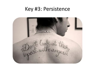 Key #3: Persistence
 