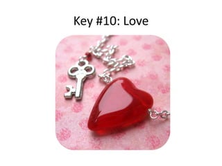 Key #10: Love
 