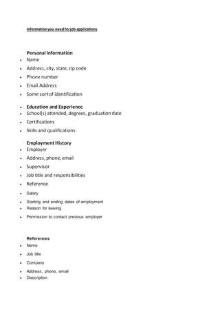 Informationyou needforjob applications
Personal Information
 Name
 Address, city, state, zip code
 Phone number
 Email...