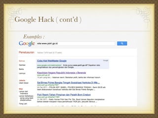 Google Hack ( cont’d )
Examples :
 