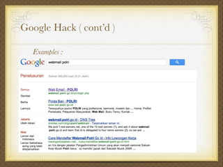 Google Hack ( cont’d )
Examples :
 