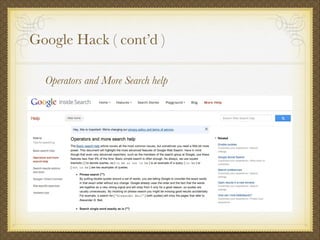 Google Hack ( cont’d )
Operators and More Search help
 