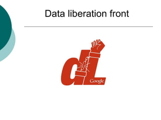 Data liberation front
 
