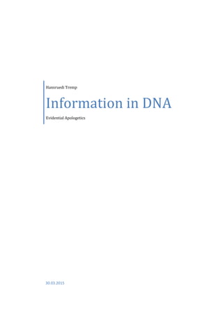Hansruedi Tremp
Information in DNA
Evidential Apologetics
30.03.2015
 