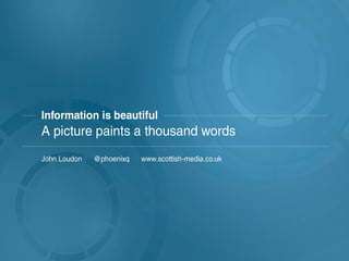 Information is beautiful - a picture paints a thousand words