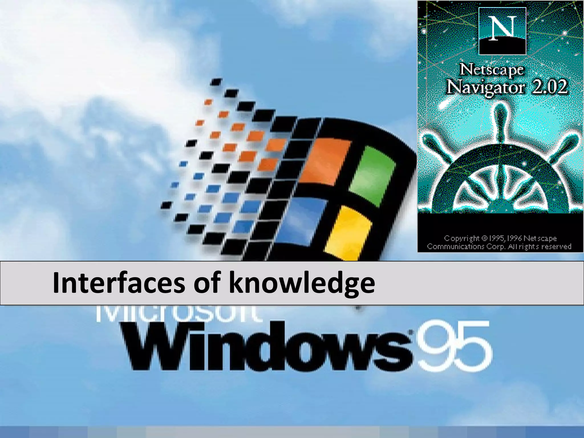 Interfaces of knowledge
 