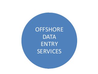 OFFSHORE
DATA
ENTRY
SERVICES

 