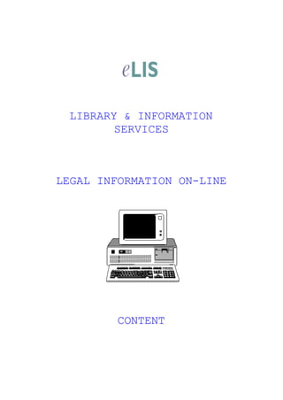 LIBRARY & INFORMATION
        SERVICES



LEGAL INFORMATION ON-LINE




         CONTENT
 