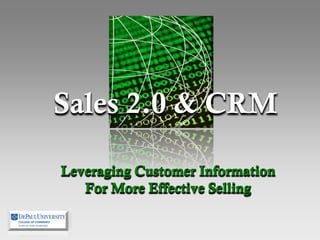 Sales 2.0 & CRMLeveraging Customer Information   For More Effective Selling 