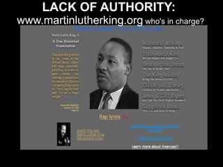 LACK OF AUTHORITY:   www.martinlutherking.org   who's in charge? 