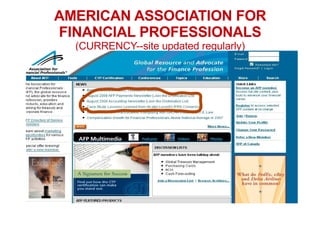 AMERICAN ASSOCIATION FOR FINANCIAL PROFESSIONALS (CURRENCY--site updated regularly) 