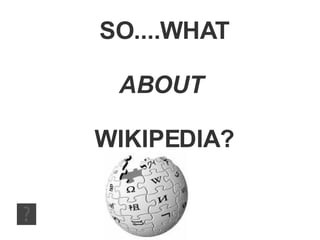 SO....WHAT ABOUT   WIKIPEDIA? 