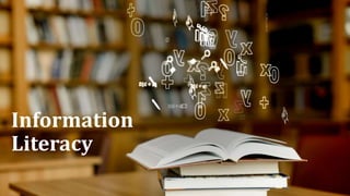 Information
Literacy
 