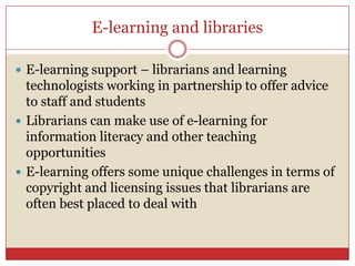Information literacy, e learning and the role of the librarian | PPTX